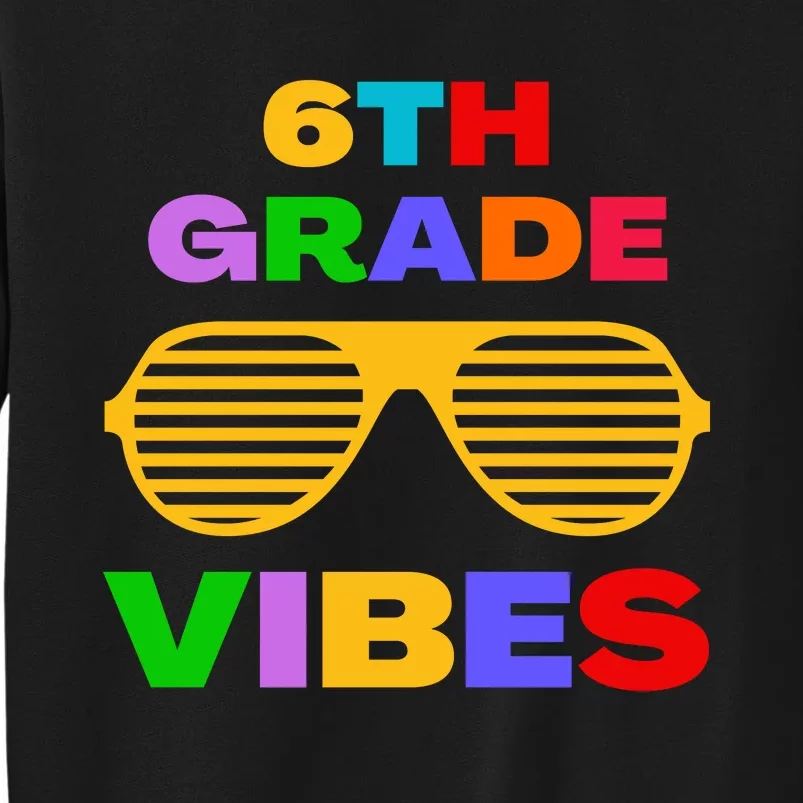 Sixth Grade Vibes First Day Of 6th Grade Kids Back To School Tall Sweatshirt