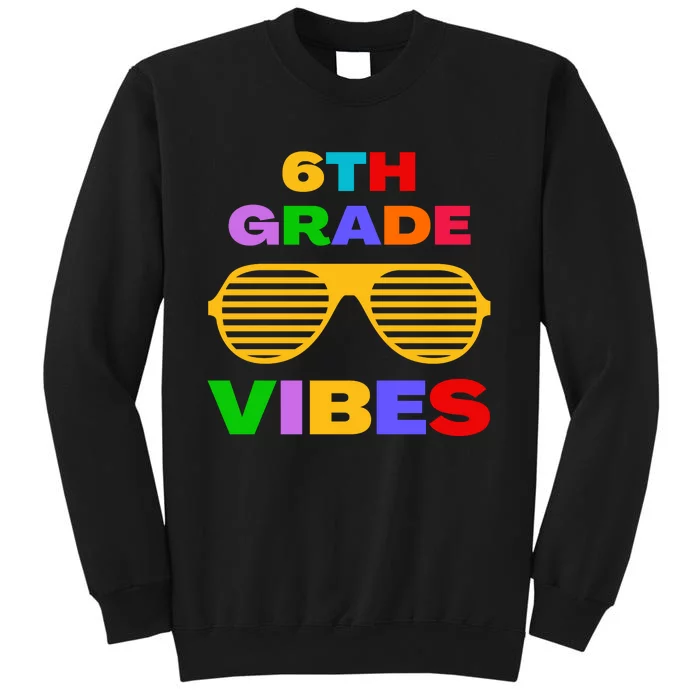 Sixth Grade Vibes First Day Of 6th Grade Kids Back To School Tall Sweatshirt