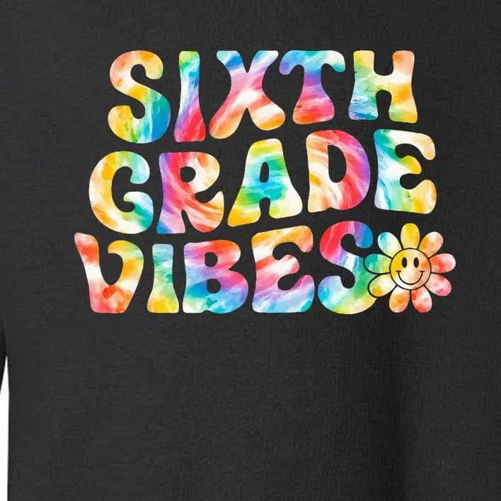 Sixth Grade Vibes 6th Grade Team Retro Back To School Toddler Sweatshirt