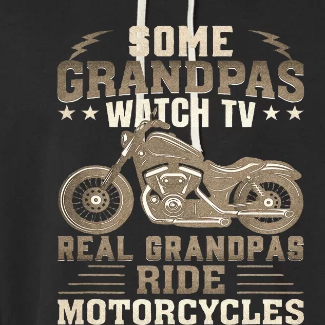 Some Grandpas Watch TV Real Grandpas Ride Motorcycles Garment-Dyed Fleece Hoodie