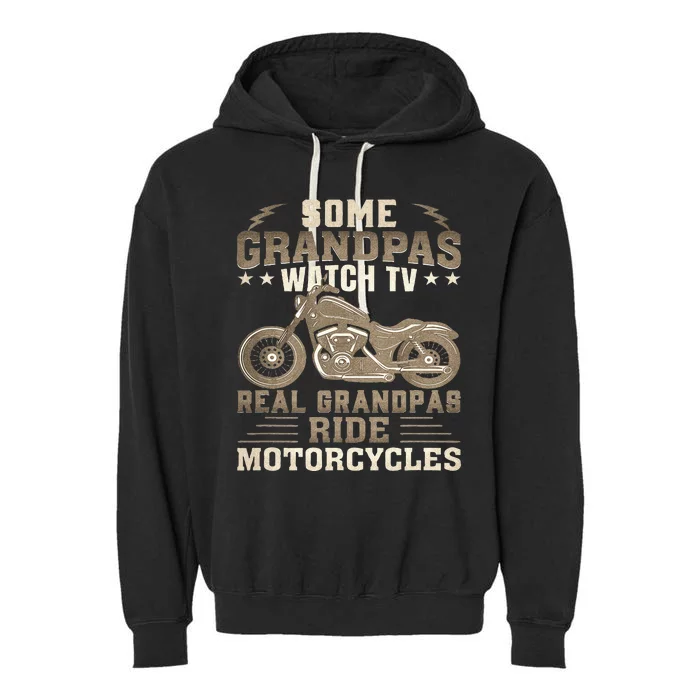 Some Grandpas Watch TV Real Grandpas Ride Motorcycles Garment-Dyed Fleece Hoodie