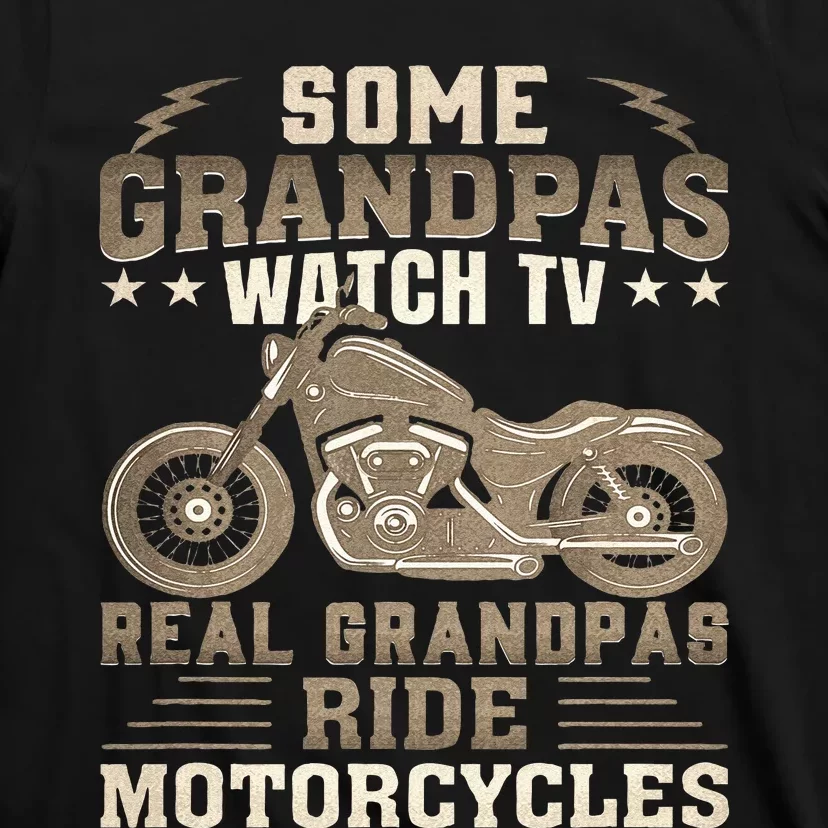 Some Grandpas Watch TV Real Grandpas Ride Motorcycles T-Shirt