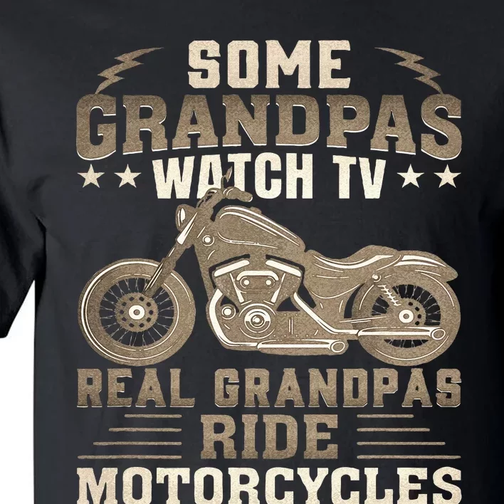 Some Grandpas Watch TV Real Grandpas Ride Motorcycles Tall T-Shirt