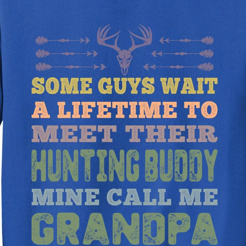 Some Guys Wait A Lifetime To Meet Their Hunting Buddy Cute Gift Tall Sweatshirt