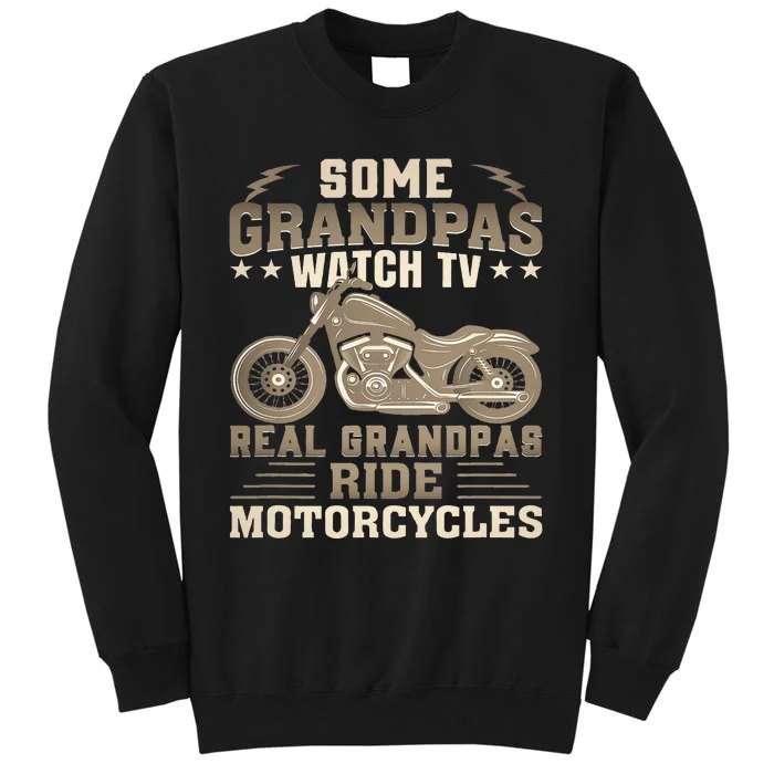 Some Grandpas Watch TV Real Grandpas Ride Motorcycles Tall Sweatshirt