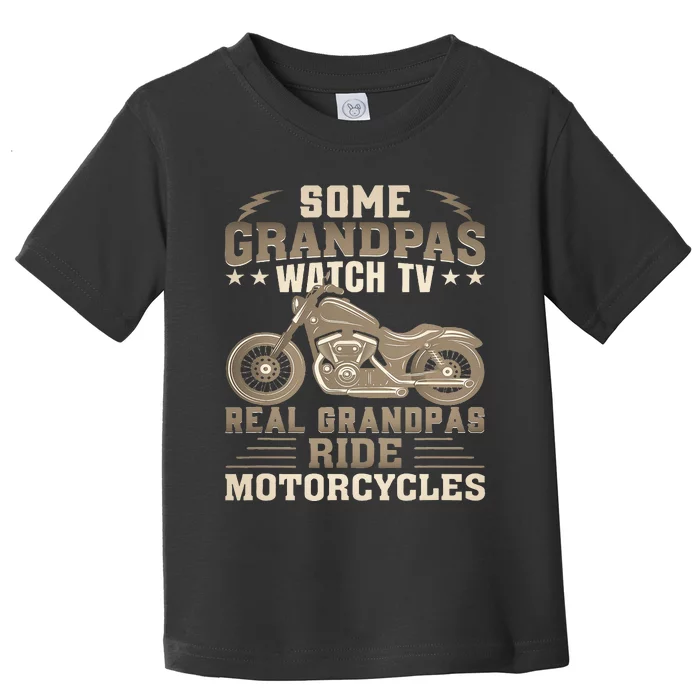 Some Grandpas Watch TV Real Grandpas Ride Motorcycles Toddler T-Shirt