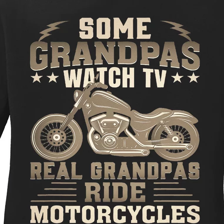 Some Grandpas Watch TV Real Grandpas Ride Motorcycles Ladies Long Sleeve Shirt