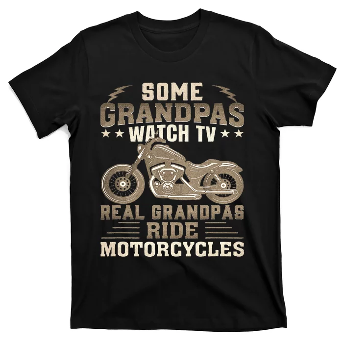 Some Grandpas Watch TV Real Grandpas Ride Motorcycles T-Shirt