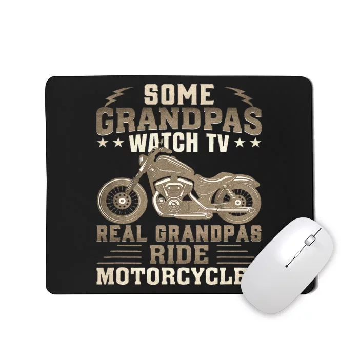 Some Grandpas Watch TV Real Grandpas Ride Motorcycles Mousepad