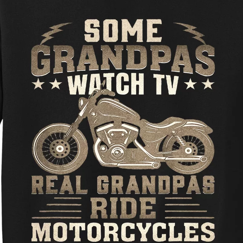 Some Grandpas Watch TV Real Grandpas Ride Motorcycles Tall Sweatshirt