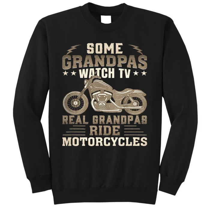 Some Grandpas Watch TV Real Grandpas Ride Motorcycles Tall Sweatshirt