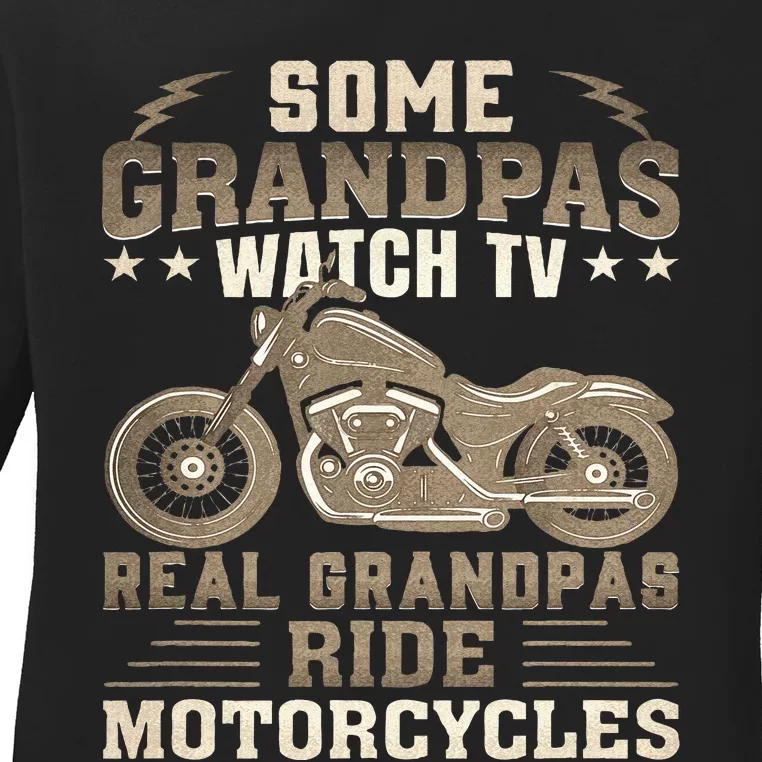 Some Grandpas Watch TV Real Grandpas Ride Motorcycles Ladies Long Sleeve Shirt