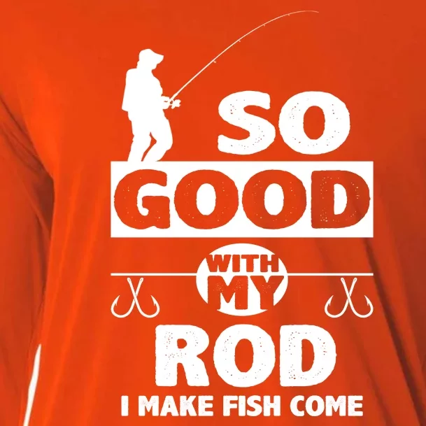 So Good With My Rod Funny FIshing Cooling Performance Long Sleeve Crew