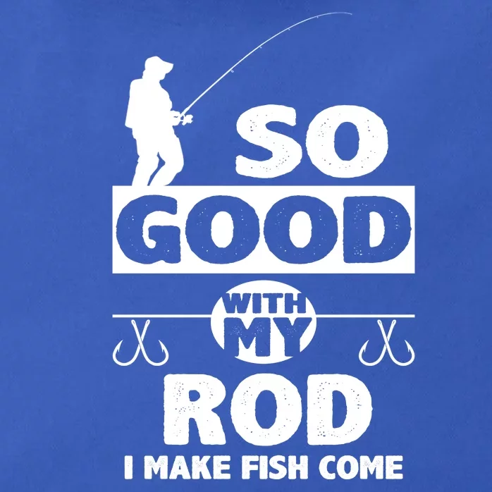 So Good With My Rod Funny FIshing Zip Tote Bag