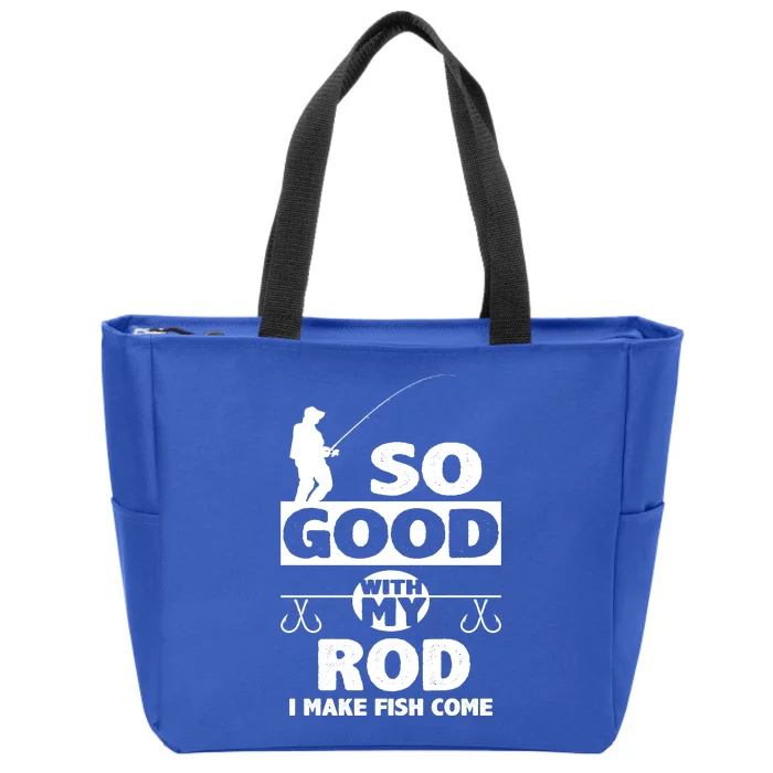 So Good With My Rod Funny FIshing Zip Tote Bag