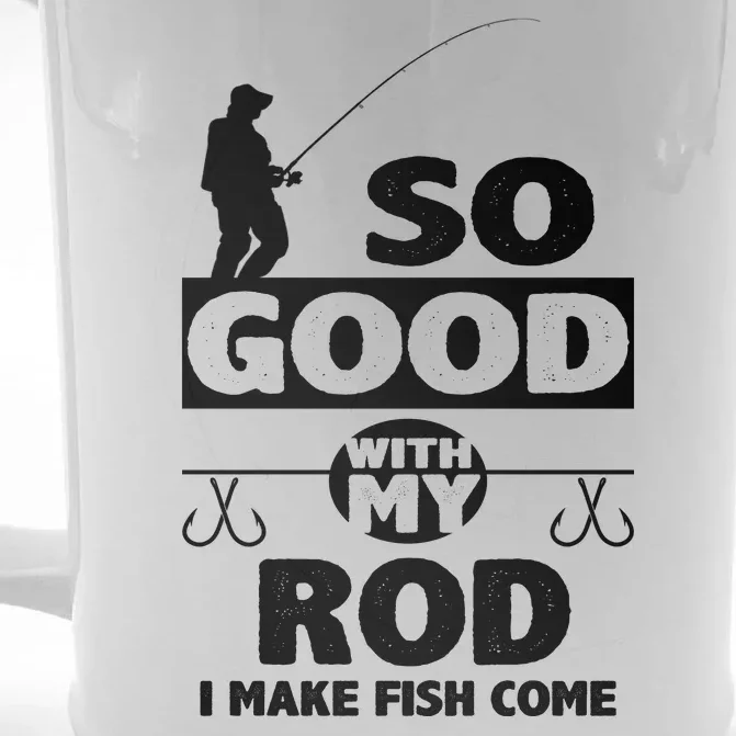 So Good With My Rod Funny FIshing Front & Back Beer Stein