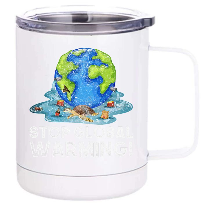 Stop Global Warming Climate Change Awareness Earth Day Front & Back 12oz Stainless Steel Tumbler Cup