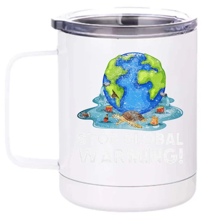 Stop Global Warming Climate Change Awareness Earth Day Front & Back 12oz Stainless Steel Tumbler Cup