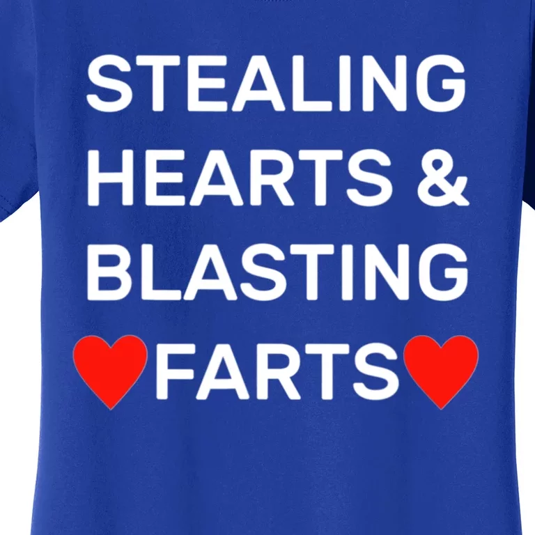 Stealing Hearts And Blasting Farts Women's T-Shirt