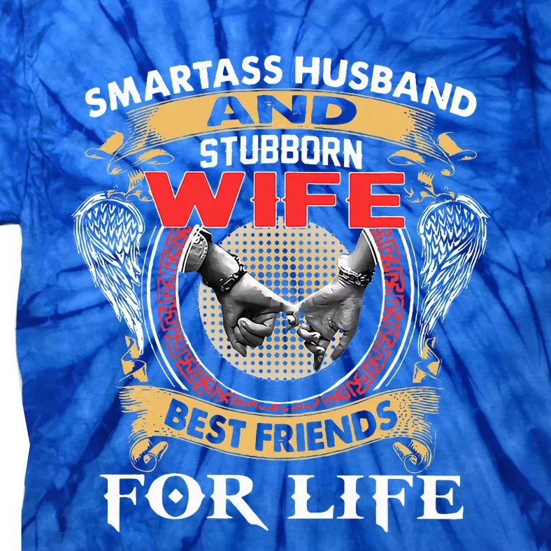 Smartass Husband And Stubborn Wife Best Friends For Life Cla Tie-Dye T-Shirt