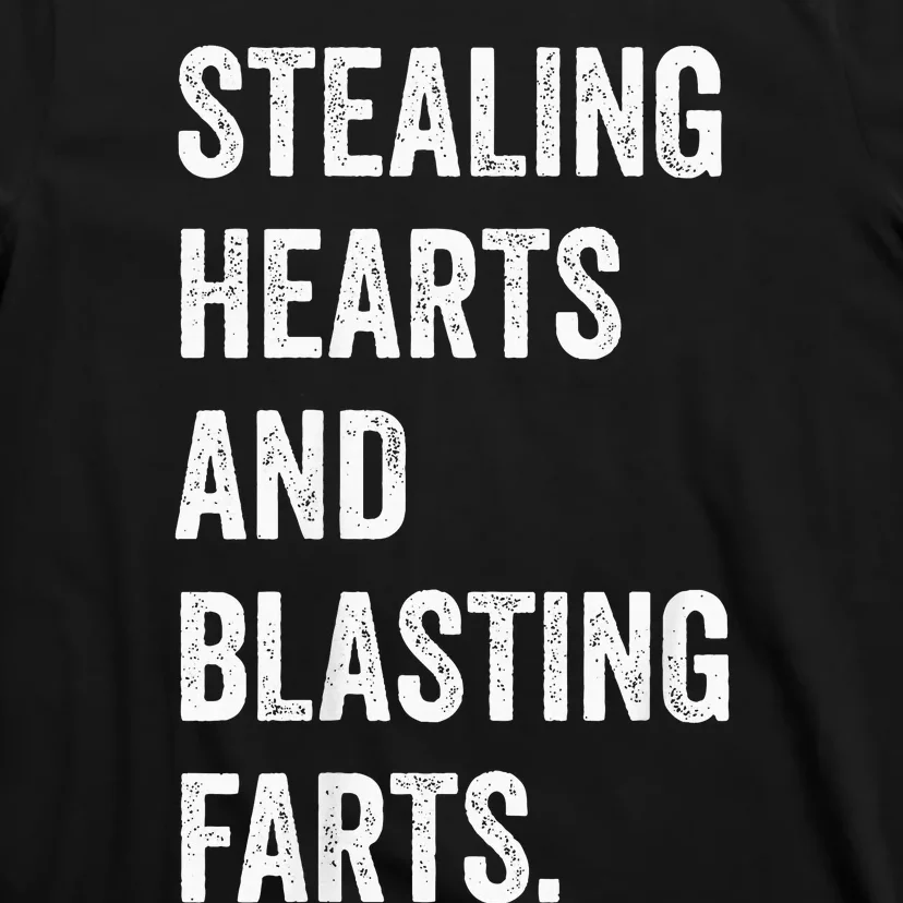 Stealing Hearts And Blasting Farts T-Shirt