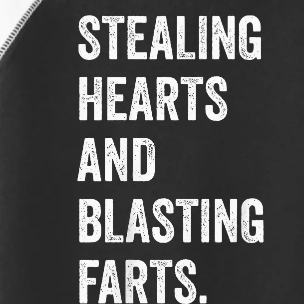 Stealing Hearts And Blasting Farts Toddler Fine Jersey T-Shirt