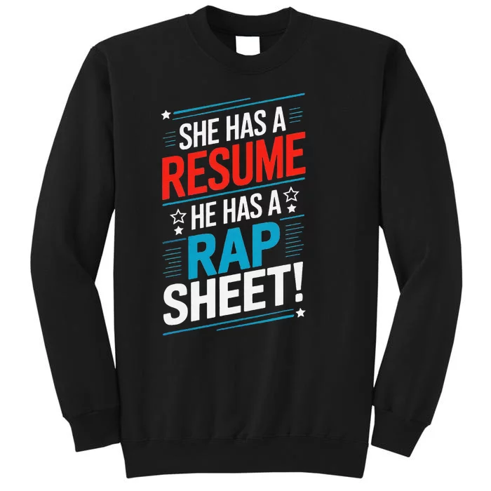 She Has A Resume He Has A Rap Sheet Funny Election Democrat Tall Sweatshirt