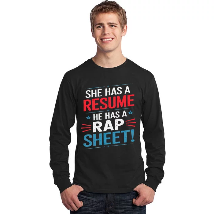 She Has A Resume He Has A Rap Sheet Funny Election Democrat Tall Long Sleeve T-Shirt