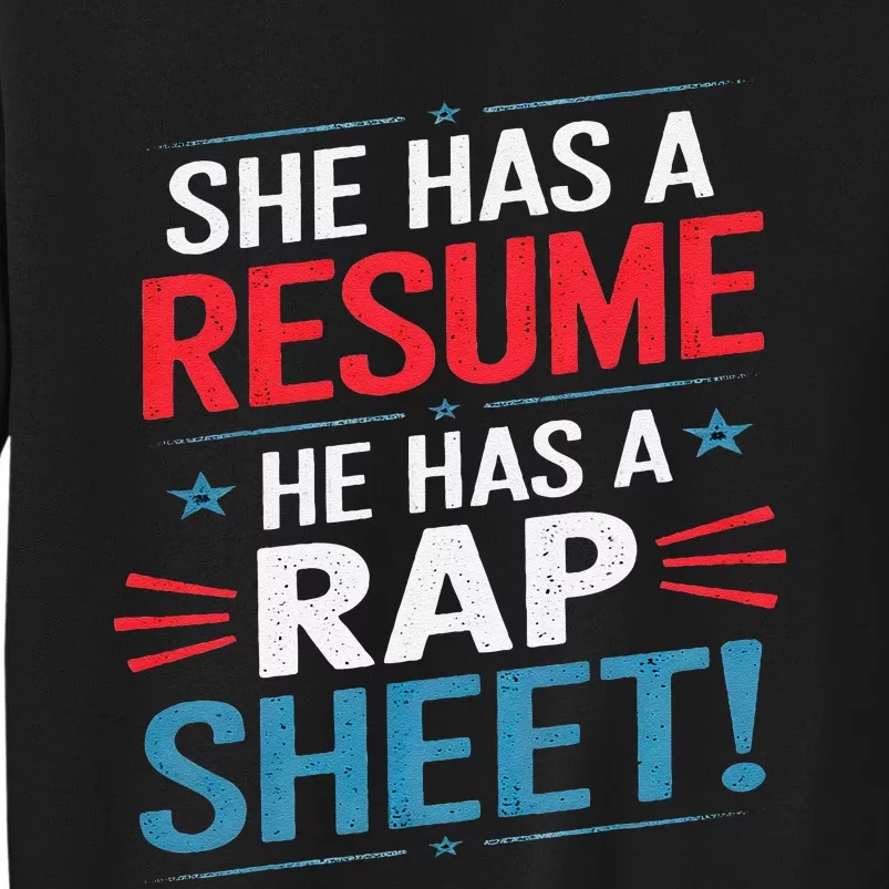 She Has A Resume He Has A Rap Sheet Funny Election Democrat Tall Sweatshirt