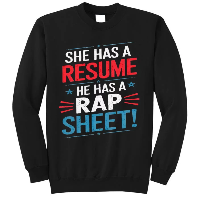 She Has A Resume He Has A Rap Sheet Funny Election Democrat Tall Sweatshirt