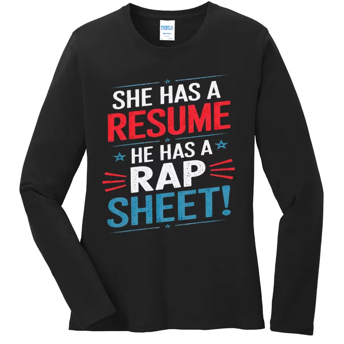 She Has A Resume He Has A Rap Sheet Funny Election Democrat Ladies Long Sleeve Shirt