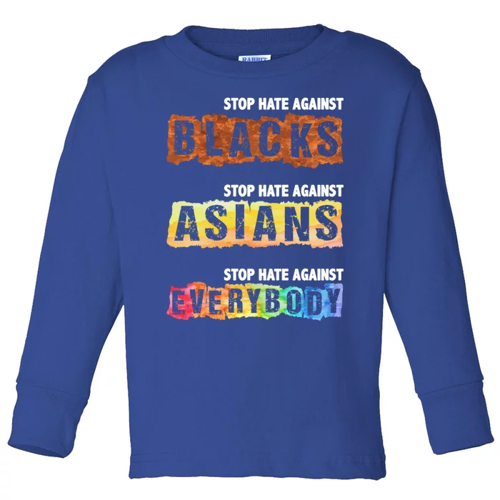 Stop Hate Against Blacks Against Asians And Everybody Gift Toddler Long Sleeve Shirt