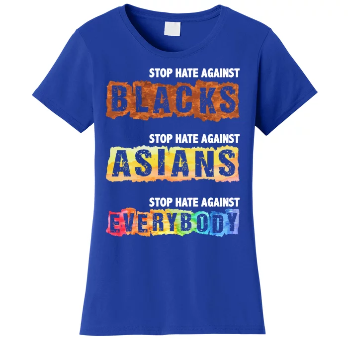 Stop Hate Against Blacks Against Asians And Everybody Gift Women's T-Shirt