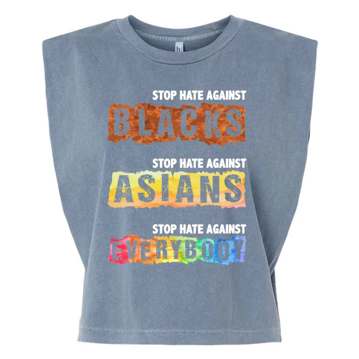 Stop Hate Against Blacks Against Asians And Everybody Gift Garment-Dyed Women's Muscle Tee