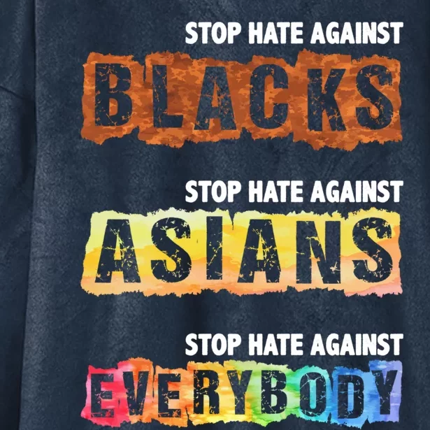 Stop Hate Against Blacks Against Asians And Everybody Gift Hooded Wearable Blanket