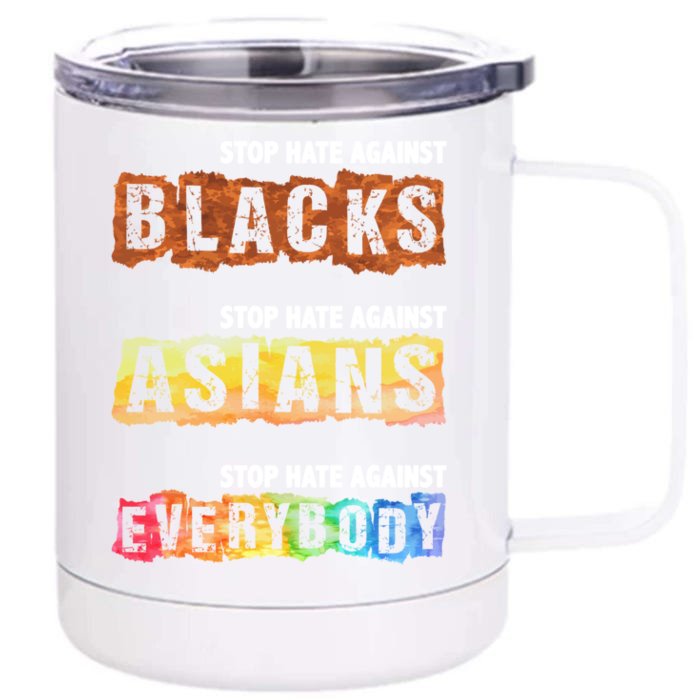 Stop Hate Against Blacks Against Asians And Everybody Gift Front & Back 12oz Stainless Steel Tumbler Cup