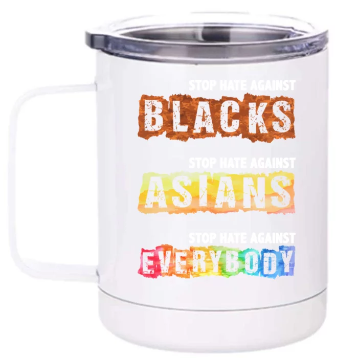 Stop Hate Against Blacks Against Asians And Everybody Gift Front & Back 12oz Stainless Steel Tumbler Cup