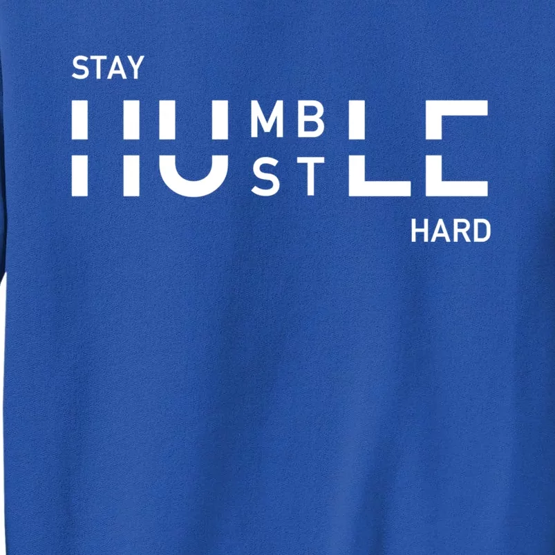 Stay Humble And Hustle Hard Entrepreneur Business Owners Gift Sweatshirt