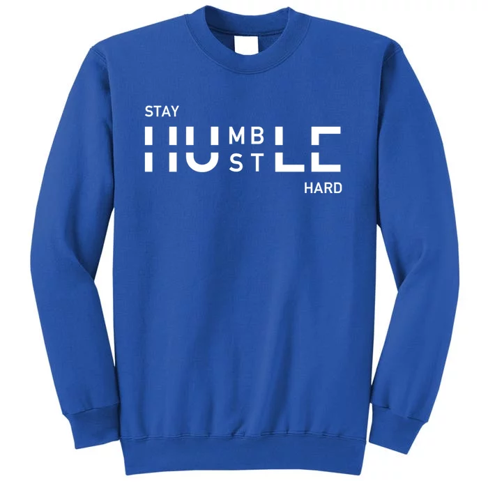 Stay Humble And Hustle Hard Entrepreneur Business Owners Gift Sweatshirt