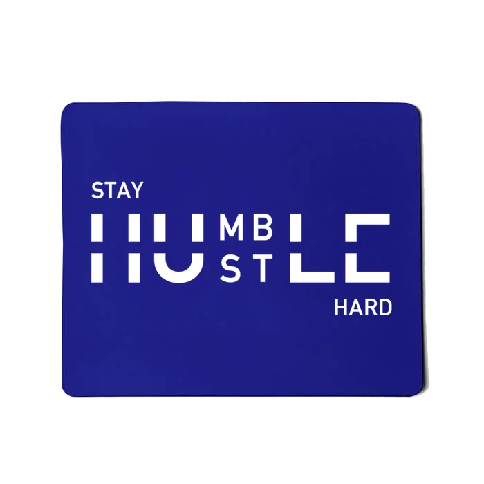 Stay Humble And Hustle Hard Entrepreneur Business Owners Gift Mousepad