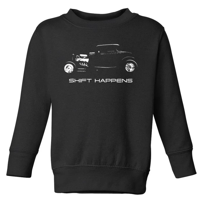 Shift Happens Automotive Nostalgia Vintage Hotrod Car Toddler Sweatshirt