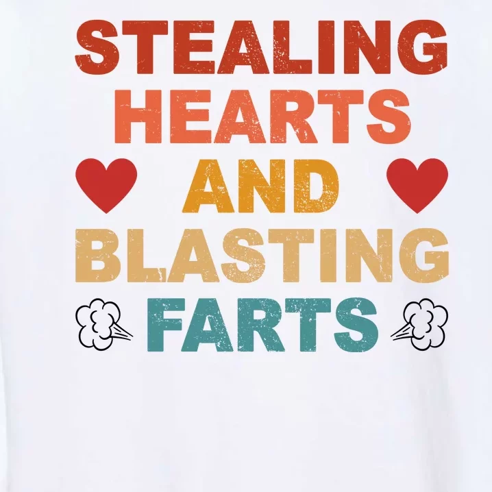 Stealing Hearts And Blasting Farts Funny Valentines Day Garment-Dyed Sweatshirt