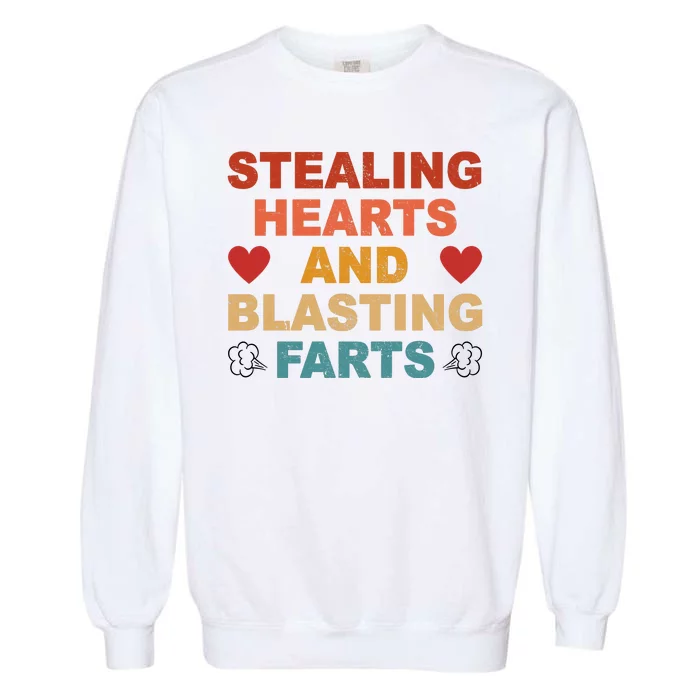 Stealing Hearts And Blasting Farts Funny Valentines Day Garment-Dyed Sweatshirt