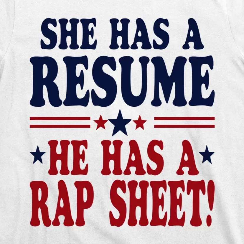 She Has A Resume He Has A Rap Sheet Kamala For President T-Shirt