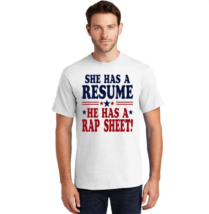 She Has A Resume He Has A Rap Sheet Kamala For President Tall T-Shirt