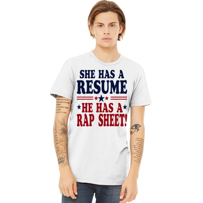 She Has A Resume He Has A Rap Sheet Kamala For President Premium T-Shirt