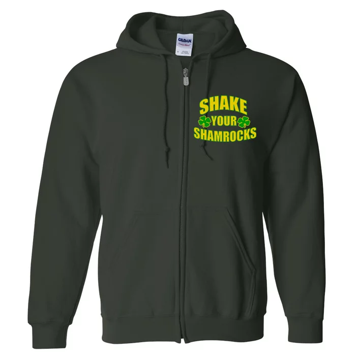 Shake Your Shamrocks Funny St Patricks Day Full Zip Hoodie