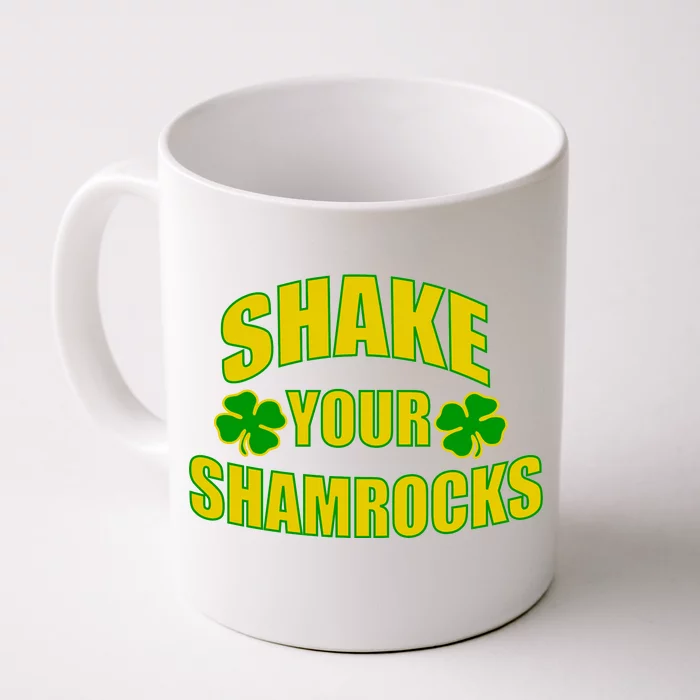 Shake Your Shamrocks Funny St Patricks Day Front & Back Coffee Mug