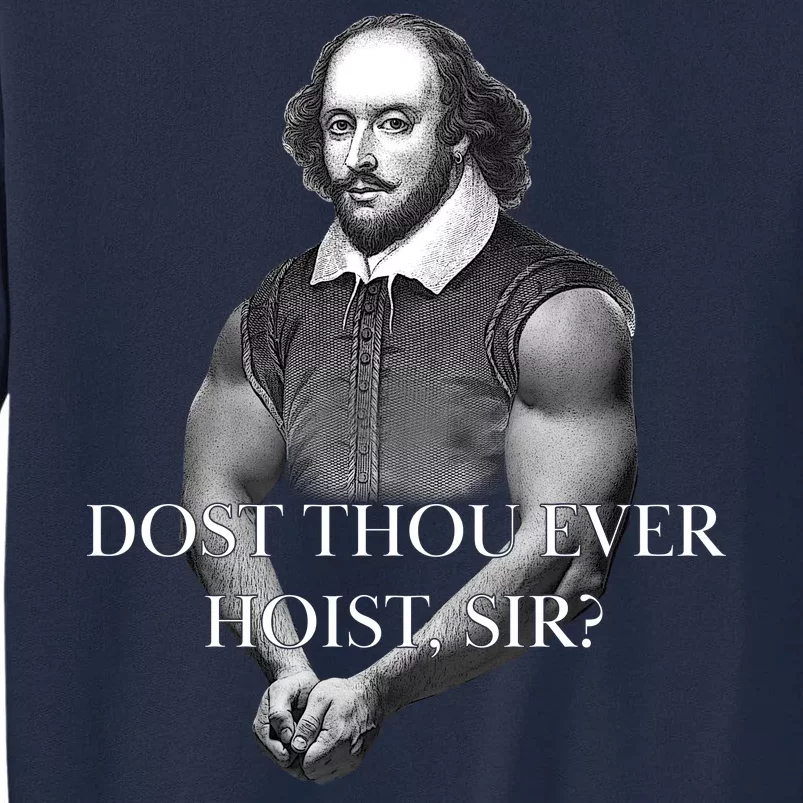 Shakespeare Dost Thou Ever Hoist Sir? Tall Sweatshirt