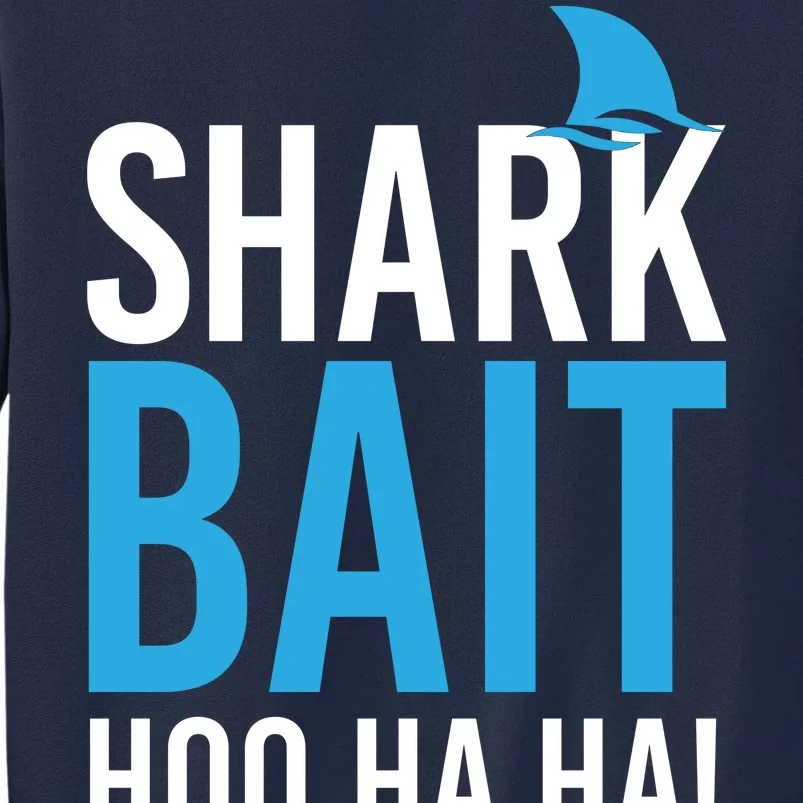 Shark Bait Ho Ha Ha Tall Sweatshirt